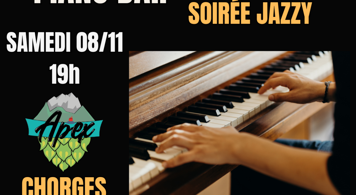 Soirée Piano Bar APEX CHORGES - Soirée Piano Bar APEX CHORGES