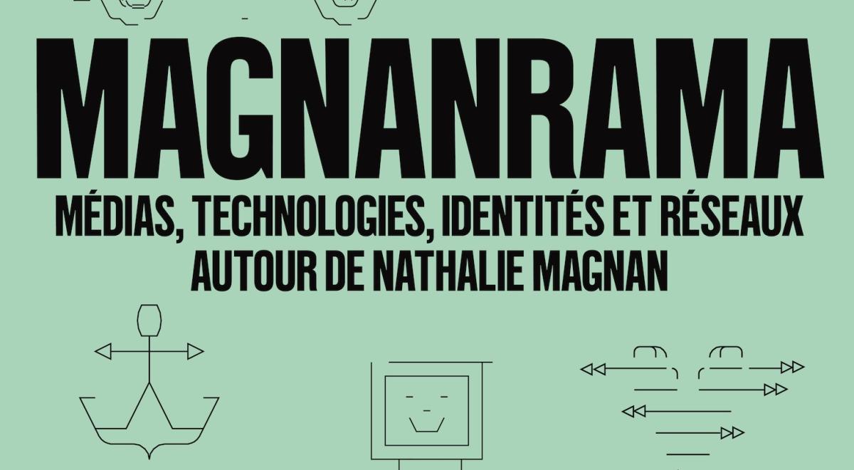 Exposition Magnanrama. Médias, technologies, identités et réseaux autour de Nathalie Magnan - Exposition Magnanrama. Médias, technologies, identités et réseaux autour de Nathalie Magnan