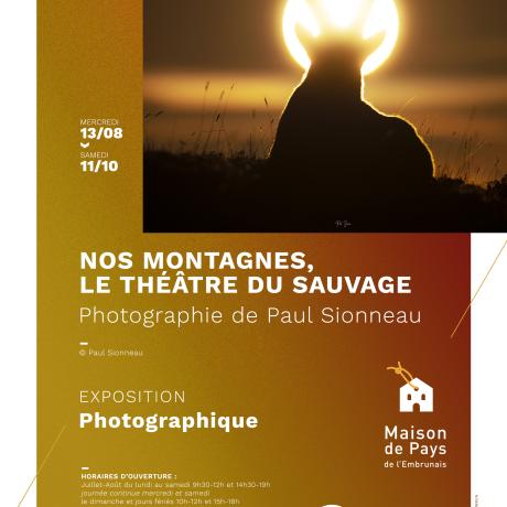Exposition Nos montagnes, le théâtre du sauvage Paul Sionneau EMBRUN - Exposition Nos montagnes, le théâtre du sauvage Paul Sionneau EMBRUN