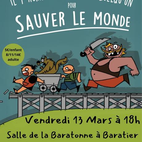 Spectacle "Il y aura toujours bien quelqu'un pour sauver le monde" BARATIER - Spectacle "Il y aura toujours bien quelqu'un pour sauver le monde" BARATIER