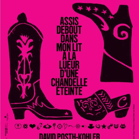 Exposition : Assis debout dans mon lit à la lueur d'une chandelle éteinte, David Posth-Kohler - Exposition : Assis debout dans mon lit à la lueur d'une chandelle éteinte, David Posth-Kohler